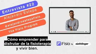 Alejandro Estepa: cómo disfrutar y vivir bien de la #fisioterapia con de The Fisio Program