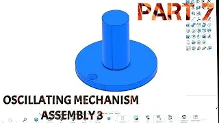 OSCILLATING MECHANISM ASSEMBLY NO 3/PART 7/ 3DEXPERIENCE / CATIAV5 / ASSEMBLY DESIGN / PART DESIGN
