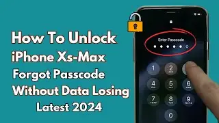 Unlock Forgot iPhone Xs Max Passcode ! How To Unlock iPhone XS Max Password Without Apple iD 2024