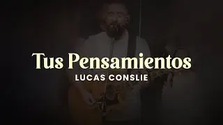 Lucas Conslie - Tus Pensamientos