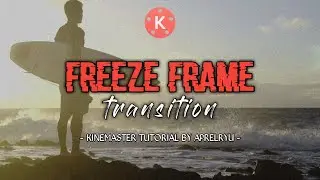 Tutorial Freeze Frame Transition Menggunakan Kinemaster - Kinemaster Tutorial