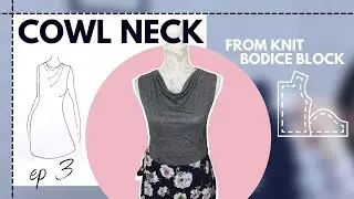 How to draft a COWL neck from knit bodice block? (Ep 3)