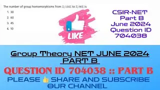 CSIRNET Mathematics July 2024 Solutions| #homomorphism CSIRNET JUNE 2024 Question Part B|#QID704038