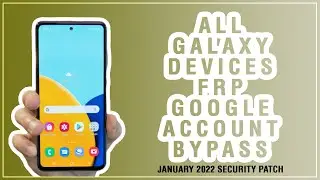 ALL SAMSUNG GALAXY DEVICES FRP GOOGLE ACCOUNT BYPASS | SECURITY PATCH JANUARY 2022