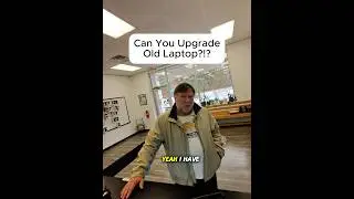 CAN YOU UPGRADE OLD LAPTOP?!?! 