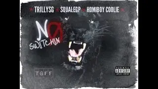 TRILLYSG x SQUALEGP x HOMIBOYCOOLIE - NO SWITCHIN [mp3]