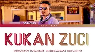 Sani Ahmad - Kukan Zuci Lyrics (Lyrics By Hd)