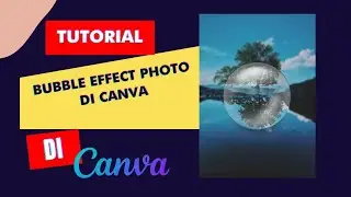 Canva Tutorial, Membuat Buble Photo Effect. #canvatutorial #tutorialcanva