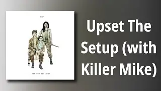 Bambu // Upset The Setup (with Killer Mike)