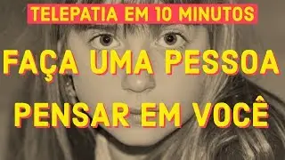 TELEPATIA EM 10 MINUTOS PARA ALGUÉM PENSAR EM VOCÊ
