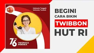 Mudah! cara membuat twibbon HUT RI unik dengan Powerpoint