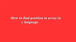 # How to find position in array in c language.