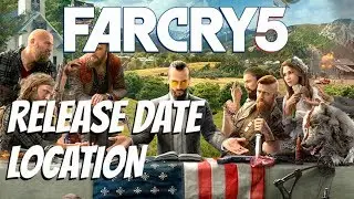 Far Cry 5 - Release Date, Location, Characters & More!
