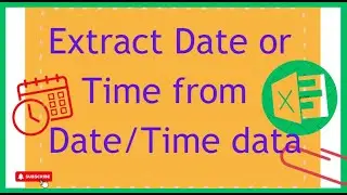 Extract Date or Time from Date/Time data in Excel || Excel Tutorial