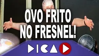 FRITAMOS UM OVO NO FRESNEL! - DicaD