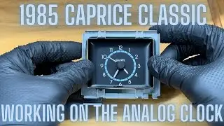 Working on the Analog Clock - 1985 Chevrolet Caprice Classic