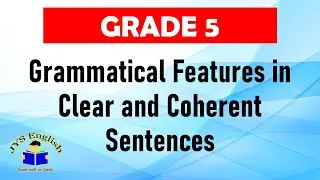 Grade 5 English – Grammatical Features in Clear and Coherent Sentences – SUBJECT-VERB AGREEMENT