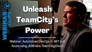 Unleash TeamCity's Power | Webinar Clips, Automated .NET DevOps JetBrains TeamCity Cloud