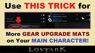 Use *THIS TRICK* for ~MORE UPGRADE MATS~ on Your *MAIN* in Lost Ark!.. (Lost Ark Gearing Tips)