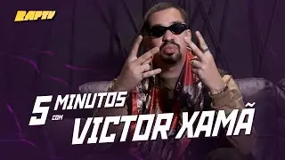 VICTOR XAMÃ | 5 MINUTOS