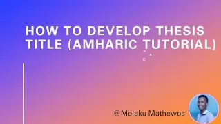 How to develop thesis title (Amharic tutorial)