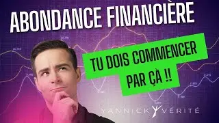 Abondance FINANCIERE: tu dois COMMENCER par ça !!
