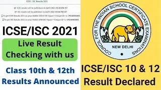 ICSE Result Declared 2021 | ICSE Class 10 Result 2021 | ISC Class 12 Result 2021 | 