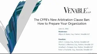 The CFPB's New Arbitration Clause Ban: How to Prepare Your Organization - June 15, 2016