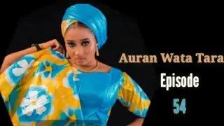 Auran Wata Tara Episode 54 Latest Hausa Novels March 3/2023