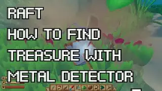 RAFT How to find TREASURE (with Metal Detector)