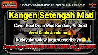 Kangen Setengah Mati🔥Cover Real Drum Mod Kendang Android || Versi Koplo Jandutan🔥‼️