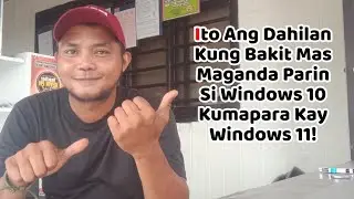 Ito Ang Dahilan Kung Bakit Mas Maganda Parin Si Windows 10 Kaysa Windows 11 | Tech Tips