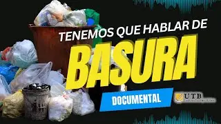 TENEMOS QUE HABLAR DE BASURA - MINI DOCUMENTAL