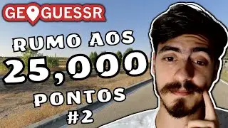 Rodadas Boas, Partidas Difíceis... - Rumo aos 25K - GeoGuessr