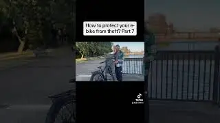 How to protect your e-bike from theft? Part 7