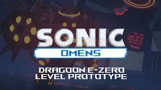 Sonic Omens - Dragoon E-Zero I Level Prototype