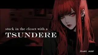 ~Stuck in a Closet with a Tsundere~