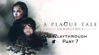 A Plague Tale: Innocence Playthrough Part 7