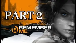 [PC] Remember Me First Playthrough - Part 2