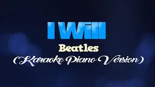 I WILL - Beatles (KARAOKE PIANO VERSION)