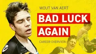 The most unlucky cyclist on earth, Wout van Aert!