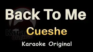 Back To Me Karaoke [Cueshe] Back To Me Karaoke Original