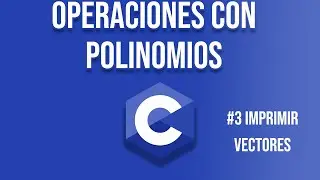 Curso C || Operaciones con polinomios #3 Imprimir vectores
