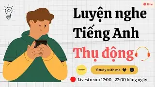 Luyện nghe Tiếng Anh thụ động | Study with me - I'm Mary