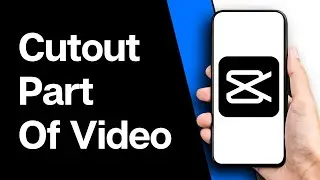 How To Cut Out Part Of A Video Clip In CapCut (Full Guide)