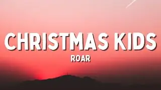 Roar - Christmas Kids (Lyrics)