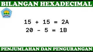 Penjumlahan dan Pengurangan Bilangan Hexadecimal / Heksadesimal Basis 16