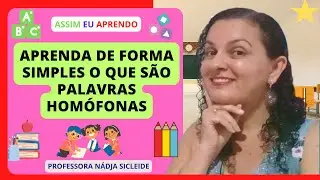 🌟SAIBA O QUE SÃO #PALAVRAS #HOMÓFONAS E CONHEÇA ALGUNS EXEMPLOS [Prof.ª Nádja Sicleide]🌟
