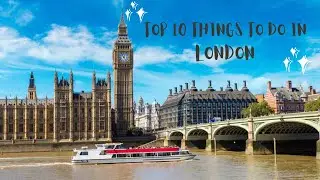 the 10 best things to do when visiting Londno