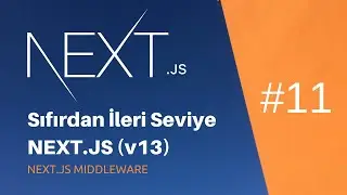 #11 - Sıfırdan İleri Seviye NEXT.JS (v13) - Middleware